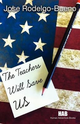 The Teachers Will Save Us by Rodelgo-Bueno, Jose