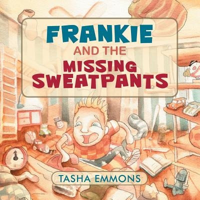Frankie and the Missing Sweatpants by Emmons, Tasha