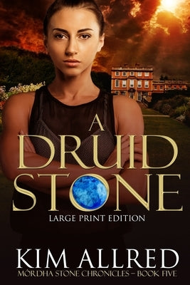 A Druid Stone Large Print: Time Travel Adventure Romance by Allred, Kim