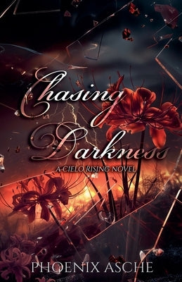 Chasing Darkness by Asche, Phoenix