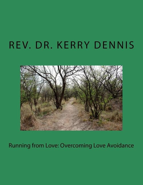 Running from Love: Overcoming Love Avoidance by Dennis, Kerry B.