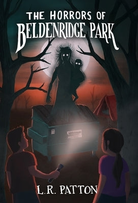 The Horrors of Beldenridge Park by Patton, L. R.