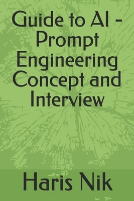 Guide to AI - Prompt Engineering Concept and Interview by Nik, Haris