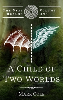 A Child of Two Worlds by Cole, Mark