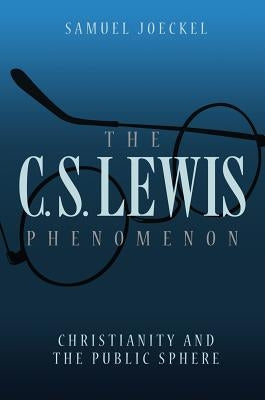 CS Lewis Phenomenon by Joeckel, Samuel