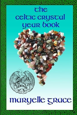 The Celtic Crystal Yearbook by Grace, Maryelle