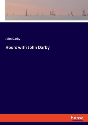 Hours with John Darby by Darby, John