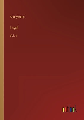 Loyal: Vol. 1 by Anonymous