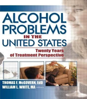 Alcohol Problems in the United States: Twenty Years of Treatment Perspective by McGovern, Thomas F.