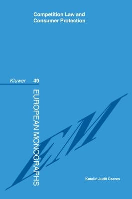 Competition Law and Consumer Protection by Cseres, Katalin Judit