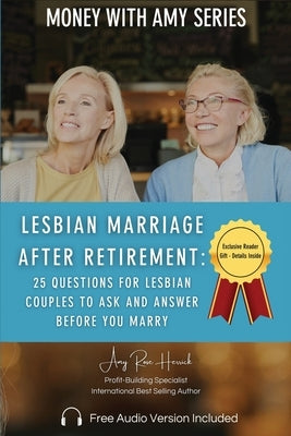 Lesbian Marriage after Retirement: 25 Questions for Lesbian Couples to Ask and Answer Before You Marry by Herrick, Amy Rose