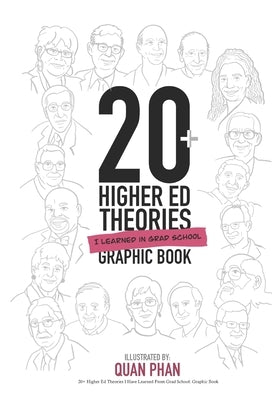 20+ Higher Ed Theories I Have Learned From Grad School: Graphic Book by Phan, Quan M.