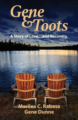 Gene & Toots: A Story of Love...and Recovery by Rabasa, Marilea