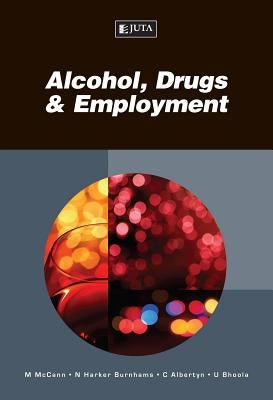 Alcohol, Drugs & Employment by Albertyn, Chris