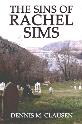 The Sins of Rachel Sims by Clausen, Dennis M.