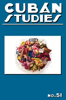 Cuban Studies 51 by de la Fuente, Alejandro