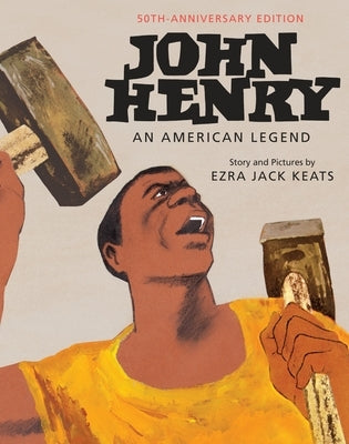 John Henry: An American Legend by Keats, Ezra Jack