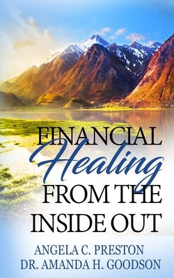 Financial Healing from the Inside Out by Goodson, Amanda H.