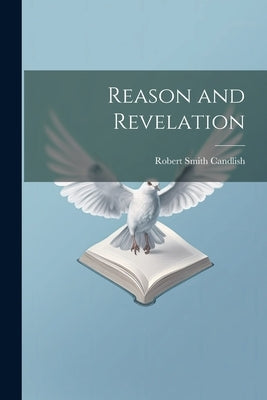 Reason and Revelation by Candlish, Robert Smith