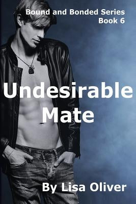 Undesirable Mate by Oliver, Lisa