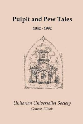 Pulpit and Pew Tales: 1842 - 1992 by Members, Various Uusg