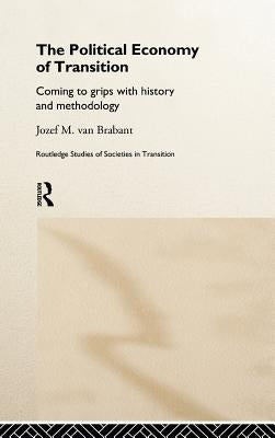 Political Economy of Transition: Opportunities and Limits of Transformation by Van Brabant, Jozef M.