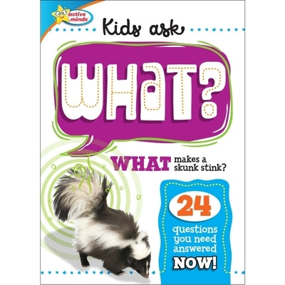 Active Minds Kids Ask What Makes a Skunk Stink? by Sequoia Children's Publishing