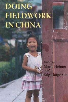 Doing Fieldwork in China by Heimer, Maria