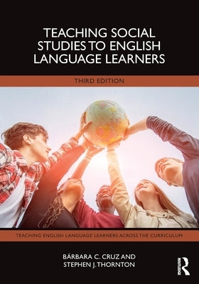 Teaching Social Studies to English Language Learners by Cruz, B?rbara C.