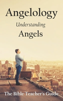 Angelology: Understanding Angels by Brown, Gregory