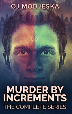 Murder By Increments: The Complete Series by Modjeska, Oj