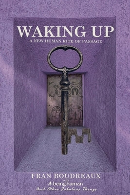 Waking Up: A New Human Rite of Passage by Amster, Valerie