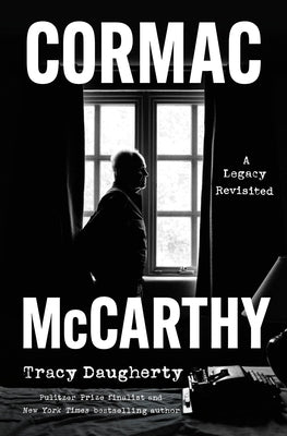Cormac McCarthy: A Legacy Revisited by Daugherty, Tracy