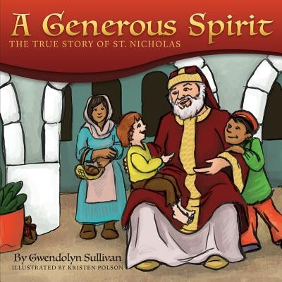 A Generous Spirit: The True Story of Saint Nicholas by Polson, Kristen