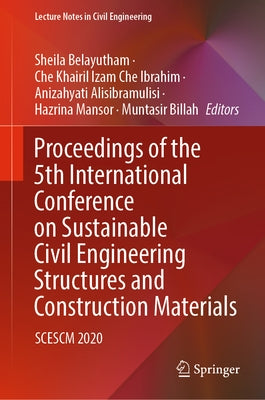 Proceedings of the 5th International Conference on Sustainable Civil Engineering by Belayutham, Sheila