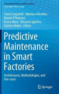 Predictive Maintenance in Smart Factories: Architectures, Methodologies, and Use-Cases by Cerquitelli, Tania