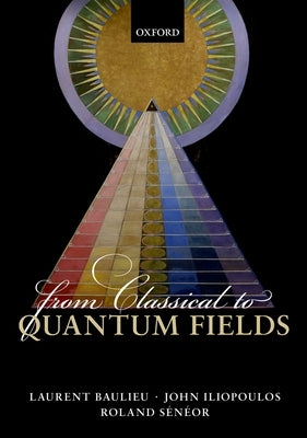 From Classical to Quantum Fields by Baulieu, Laurent