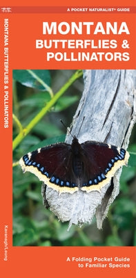 Montana Butterflies & Pollinators: A Folding Pocket Guide to Familiar Species by Kavanagh, James