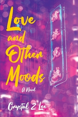 Love and Other Moods by Lee, Crystal Z.
