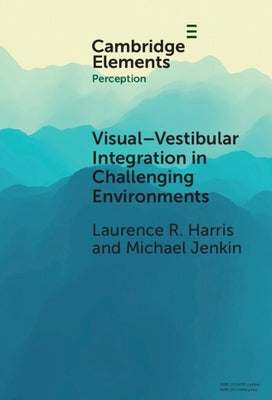 Visual-vestibular Integration in Challenging Environments by Harris, Laurence R.