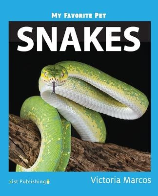 My Favorite Pet: Snakes by Marcos, Victoria