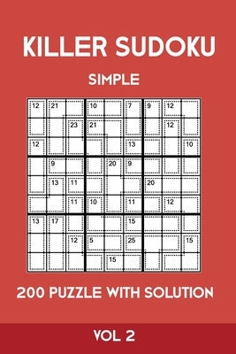 Killer Sudoku Simple 200 Puzzle With Solution Vol 2: Easy, Beginner Puzzle Book,9x9, 2 puzzles per page by Sumdoku, Tewebook