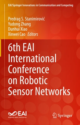 6th Eai International Conference on Robotic Sensor Networks by Stanimirovic, Predrag S.