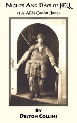 Nights and Days of Hell: (187 ABN Combat Jump) by Collins, Delton