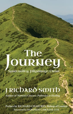 The Journey: Spirituality, Pilgrimage, Chant by Smith, J. Richard