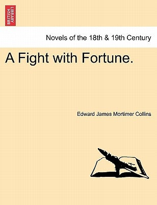 A Fight with Fortune. by Collins, Edward James Mortimer
