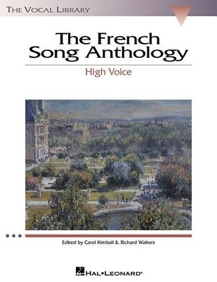 The French Song Anthology: The Vocal Library High Voice by Hal Leonard Corp