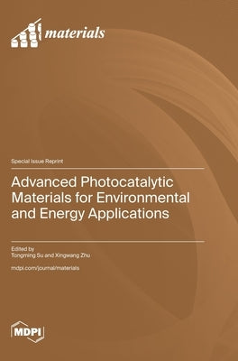 Advanced Photocatalytic Materials for Environmental and Energy Applications by Su, Tongming