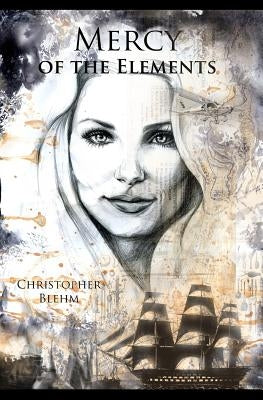 Mercy of the Elements by Blehm, Christopher