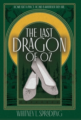 The Last Dragon of Oz by Spradling, Whitney L.
